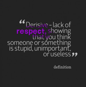Disrespectful Relationship Quotes Disrespected derisive