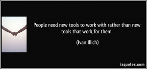 People need new tools to work with rather than new tools that work for ...