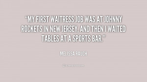 My first waitress job was at Johnny Rockets in New Jersey, and then I ...
