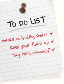 Graze on healthy, bite-size snacks | Keep your fluids up | Have you ...