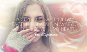 ... smile on my face, the sparkle in my eyes and the love in my heart