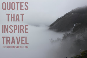 Wanderlust Wednesday – Quotes that Inspire Travel: Part 22