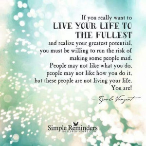 Live your life to the fullest!