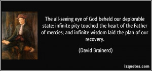 The all-seeing eye of God beheld our deplorable state; infinite pity ...