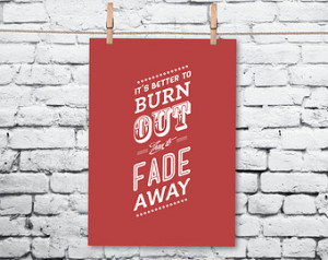... Out Than To Fade Away Poster Print - Kurt Cobain / Neil Young Lyrics