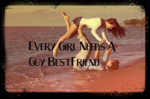 Every Girl Needs A Guy Best Friend
