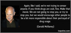 to censor anyone. If you think drugs are cool, fine. Make that movie ...