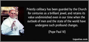 Priestly celibacy has been guarded by the Church for centuries as a ...