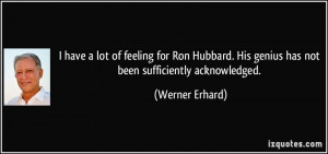 ... . His genius has not been sufficiently acknowledged. - Werner Erhard