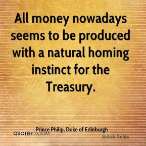 All money nowadays seems to be produced with a natural homing instinct ...