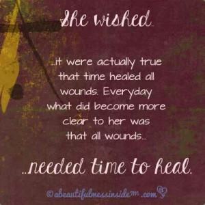 All wounds need time to heal.