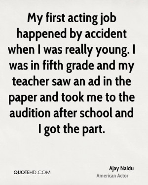 My first acting job happened by accident when I was really young. I ...