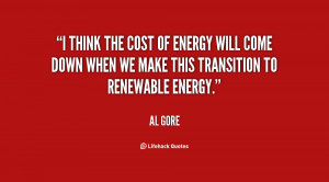 ... energy will come down when we make this transition to renewable energy