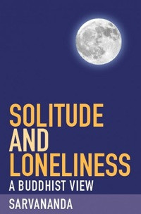 Solitude and Loneliness: A Buddhist View