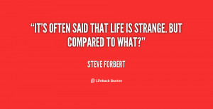 quote-Steve-Forbert-its-often-said-that-life-is-strange-85797.png
