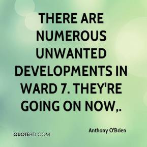 Anthony O'Brien - There are numerous unwanted developments in Ward 7 ...