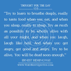 ... For The Day, living life quotes, Ernest Hemingway Quotes, laugh quotes