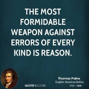 Thomas Paine - The most formidable weapon against errors of every kind ...