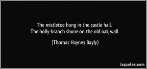The mistletoe hung in the castle hall, The holly-branch shone on the ...
