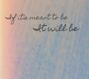 If its meant to be