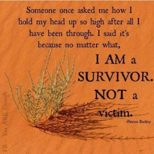 never a victim. Ad I will never portray myself as a victim