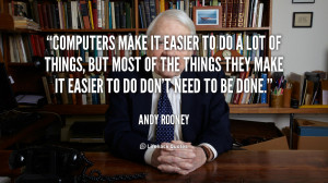 quote-Andy-Rooney-computers-make-it-easier-to-do-a-1552.png