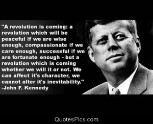 revolution is coming – John F. Kennedy