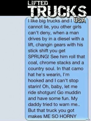 like big trucks and I can not lie...