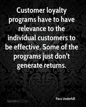 Customer loyalty programs have to have relevance to the individual ...