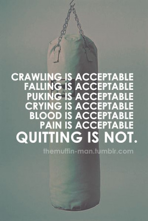 ... acceptable. Quitting is not acceptable. #fitness #exercise #motivation