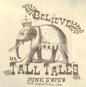 believe in TALL TALES! {junk gypsy co} #inspiration #dream #talltales ...