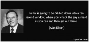 Politic is going to be diluted down into a ten second window, where ...