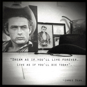 James Dean What is your favorite quote by James Dean?