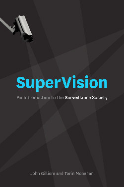 John Gilliom and Torin Monahan’s book SuperVision : An Introduction ...