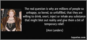 The real question is why are millions of people so unhappy, so bored ...