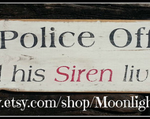 Police Officer And His Siren Live Here, Police, Wooden Signs, LEO ...