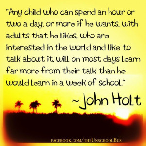 John Holt quoteHomeschool Photos, Life Learning, John Holt, Quote ...
