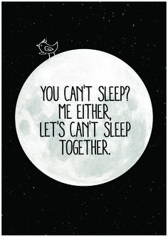 you can't sleep,me either, Let's can't sleep together - chengyantan