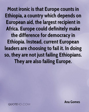 Most ironic is that Europe counts in Ethiopia, a country which depends ...
