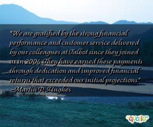 We are gratified by the strong financial