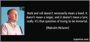 Rock and roll doesn't necessarily mean a band. It doesn't mean a ...