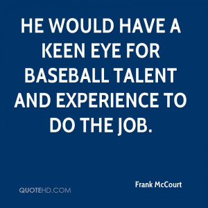 He Would Have A Keen Eye For Baseball Talent And Experience To Do The ...