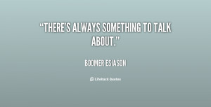quote-Boomer-Esiason-theres-always-something-to-talk-about-83022.png