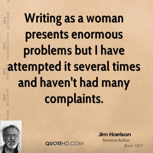 Writing as a woman presents enormous problems but I have attempted it ...