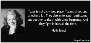 place. Texans shoot one another a lot. They also knife, razor ...