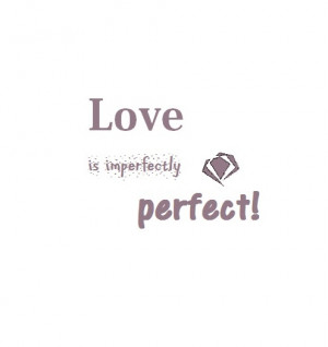 Love is imperfectly perfect! #Quote