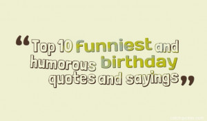 Top 10 funniest and humorous birthday quotes and sayings