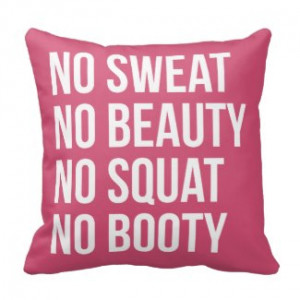 No Sweat, No Beauty, No Squat, No Booty Fitness Pillow