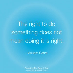 ... something does not mean doing it is right.