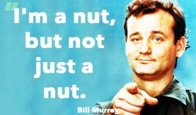 Bill Murray I'm A Nut